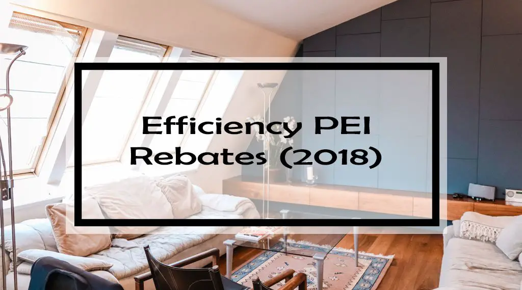 Efficiency PEI Rebates (2018): Seven Free Money Programs for PEI Homeowners