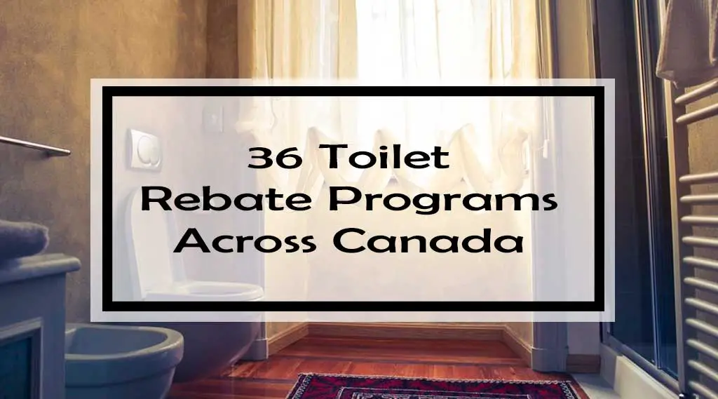 36 Toilet Rebate Programs Across Canada
