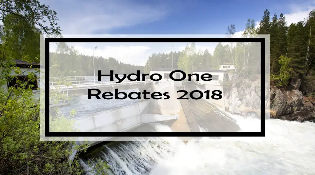 Hydro One Rebates 2018: Complete List of 13 Rebates, Incentives & Programs