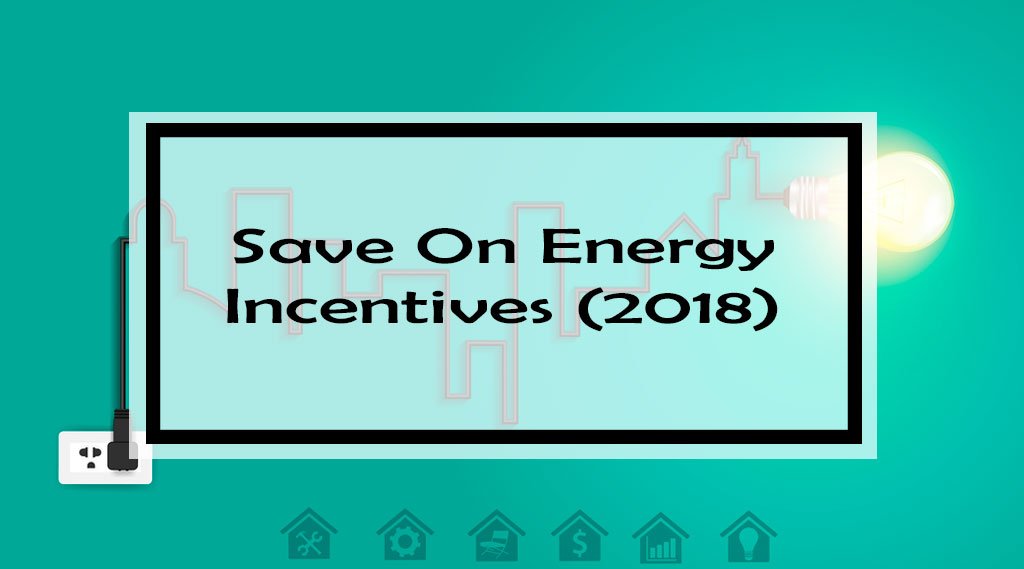 Save On Energy  Incentives (2018)
